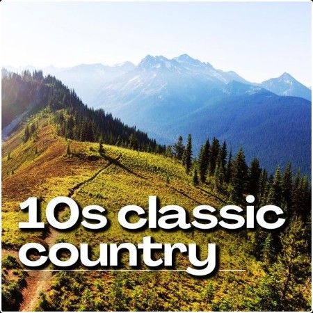 Various Artists - 10s classic country (2024) Mp3 320kbps  A8589eb857d6524f16aab33396ca46db