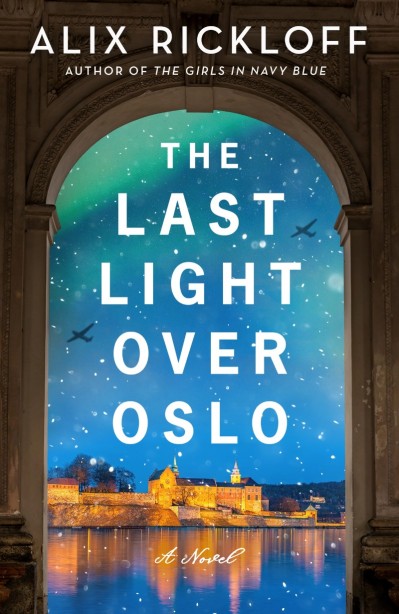 The Last Light over Oslo: A Novel - Alix Rickloff 149dde2e25ffa16f100514c7ff95f216