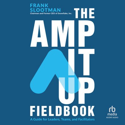 The Amp It Up Fieldbook: A Guide for Leaders, Teams, and Facilitators [Audiobook]