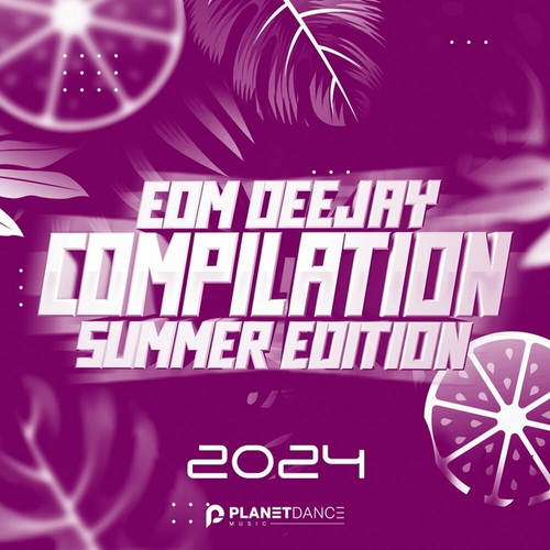 EDM Deejay Compilation 2024 Summer Edition (2024) FLAC