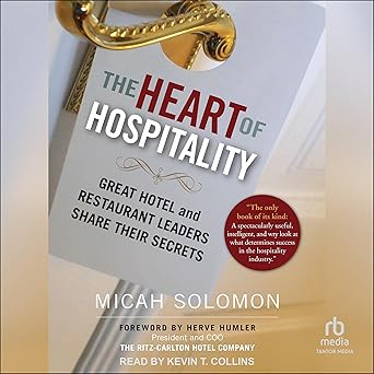 The Heart of Hospitality: Great Hotel and Restaurant Leaders Share Their Secrets [Audiobook]