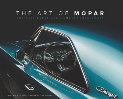 The Art of Mopar: Chrysler, Dodge, and Plymouth Muscle Cars - Tom Glatch 3aaacc56a0217b84315a3c4f8640378b