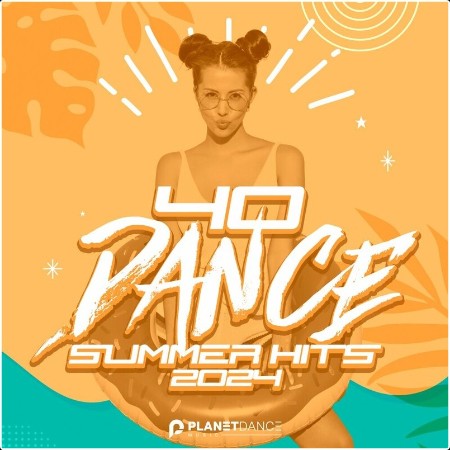 VA - 40 Dance Summer Hits 2024 (2024) Mp3 320kbps  2b85a0dfbff0730be5736ba1690ece8f