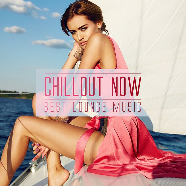 Chillout Now - Best Lounge Music (Mp3)