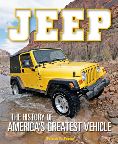 Jeep: The History of America's Greatest Vehicle - Patrick R. Foster