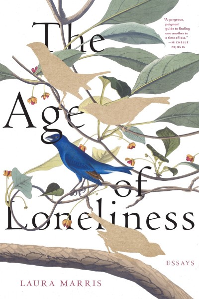 The Age of Loneliness: Essays - Laura Marris 7eb7cdceacf5504ae9c24093d79d2bc0