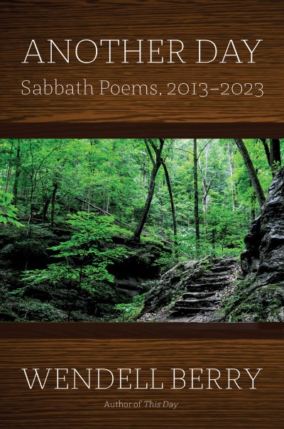 Another Day: Sabbath Poems 2013-2023 - Wendell Berry