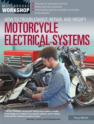 How to Troubleshoot, Repair, and Modify Motorcycle Electrical Systems - Tracy Martin B6883453abdbda2f12f93ab0668d68f3