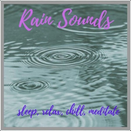 Relax Meditate Sleep - Rain Sounds (2023) [16Bit-44 1kHz] FLAC  1149b38f9868acae2fe49cde7106a519