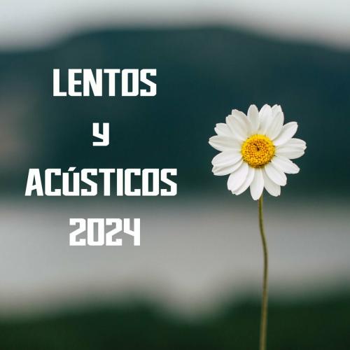 Lentos y acusticos 2024 (2024) FLAC