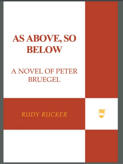 As Above, So Below: A Novel of Peter Bruegel - Rudy Rucker 9d09c7c7eb4b3d8595858ebe08d1693a