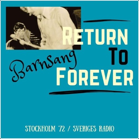 Return To Forever - Barnsang (Live Stockholm '72) (2023) [16Bit-44 1kHz] FLAC  F03adda699a2ce4336ac2f8c05277847