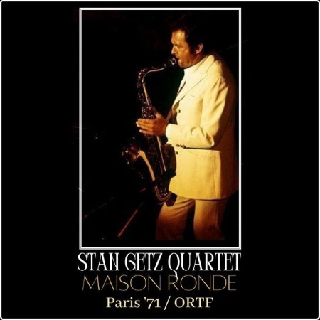 Stan Getz - Maison Ronde (Live Paris '71) (2023) [16Bit-44 1kHz] FLAC  8ffcaa4909b5570a1f33176bf822ec68