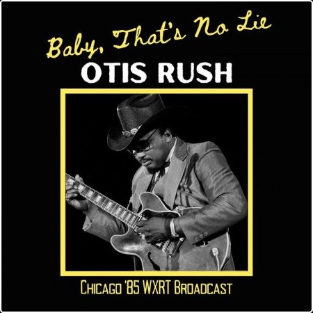 Otis Rush - Baby That's No Lie (Live Chicago '85) (1985) [16Bit-44 1kHz] FLAC  Ebd4958214aeac5e438ae875af546d6b