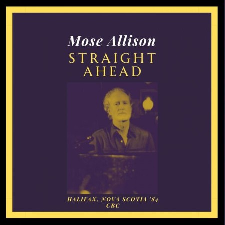 Mose Allison - Straight Ahead (Live Halifax, Nova Scotia '84) (2023)