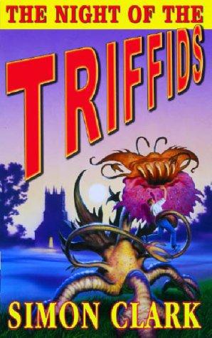 The Night of the Triffids - Simon Clark C0d2f4e7cf9ceab1b1046f6b16c4ad84