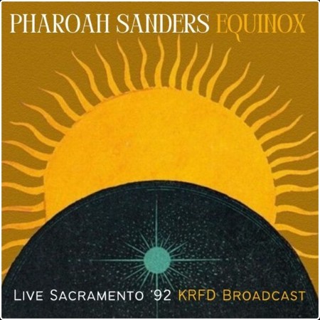 Pharoah Sanders - Equinox (Live Sacramento '92) (2022) [16Bit-44 1kHz] FLAC  E36a40fc68a16341fb65e4029b5b4d9c