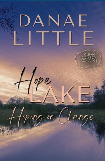 Hoping on Change: A Clean Cowboy Romance with a Touch of Suspense - Danae Little 75250faa6bf15d9147762c9989e04aa3