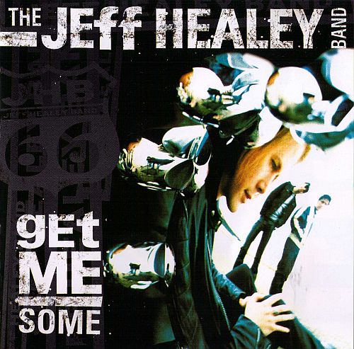 The Jeff Healey Band - Get Me Some (2000) (LOSSLESS)