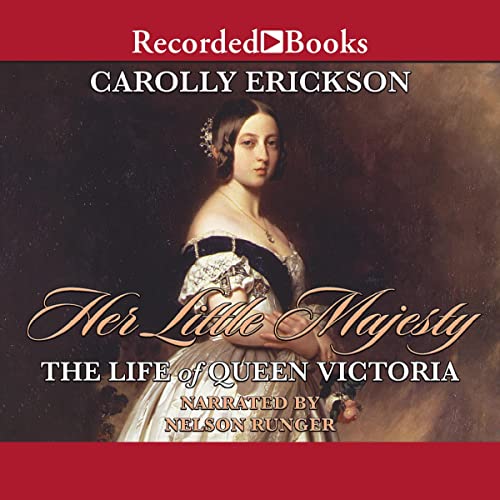 Her Little Majesty: The Life of Queen Victoria [Audiobook]