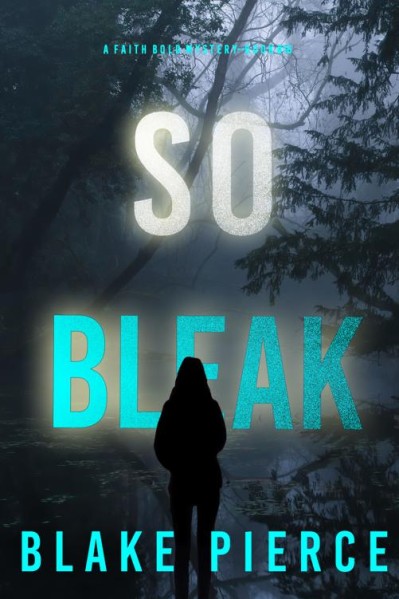 So Bleak - Blake Pierce 497b3636b5fafe8419ef89de409e68ca