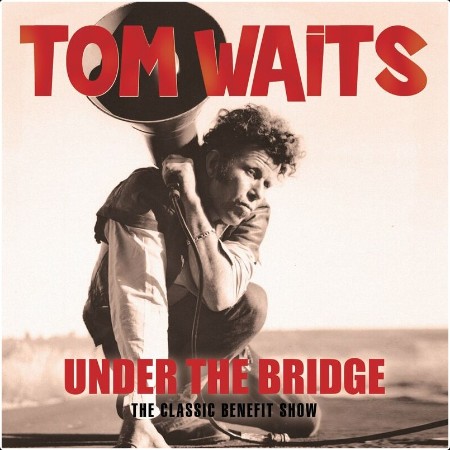 Tom Waits - Under The Bridge (2024) FLAC  2aa39d103f4013e154501378c6322bcc