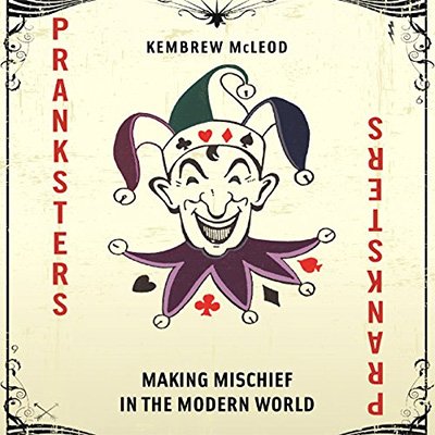 Pranksters: Making Mischief in the Modern World (Audiobook)