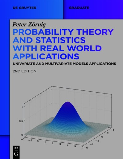 Probability Theory and Statistics with Real World Applications: Univariate and Mul... 788924bf65b8f649fdcc2d51dd73ee10