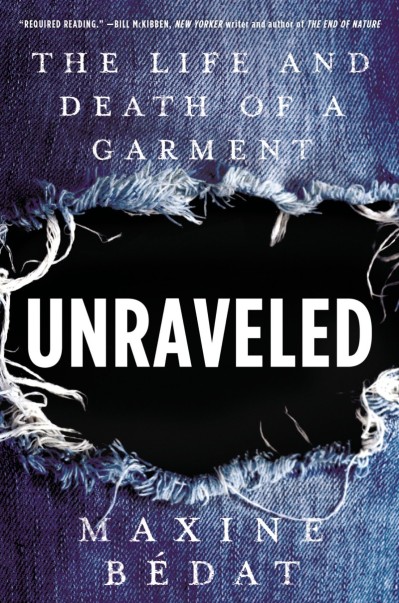 Unraveled: The Life and Death of a Garment - Maxine Bedat 1e35f6b360ff61877195d0f3e83fc811