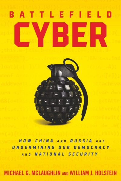 Battlefield Cyber: How China and Russia are Undermining Our Demacy and National Se... 32e857445af87f68fa7e9c9f40043215