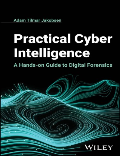 Practical Cyber Intelligence: A Hands-on Guide to Digital Forensics - Adam Tilmar ... 612e8858690e921821cf8e6f24ea6325