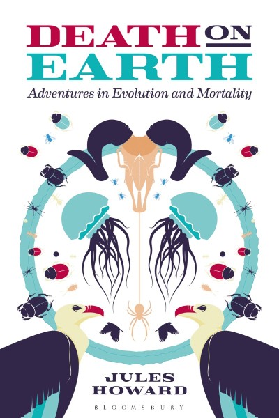 Death on Earth: Adventures in Evolution and Mortality - Jules Howard 6052755a9f262c93ec521ff352d0382a