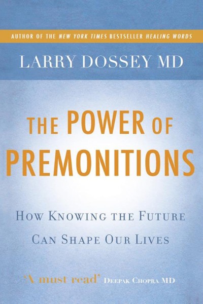 The Power of Premonitions: How Knowing the Future Can Shape Our Lives - Larry Dossey 232254b46d82db0e9dd4a83d7296512d