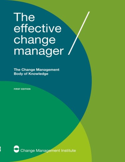 The Effective Change Manager: The Change Management Body of Knowledge - The Change... 48c7f0ebbaa85bbe674a9ad76a3d723c