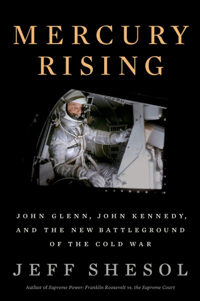 Mercury Rising: John Glenn, John Kennedy, and the New Battleground of the Cold War... E20472580d0b86f99327d2303cff703f