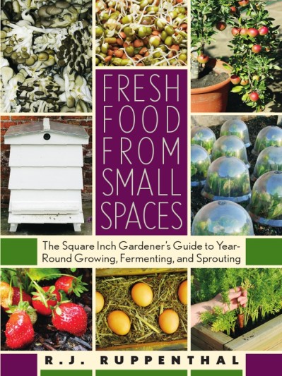 Fresh Food from Small Spaces: The Square-Inch Gardener's Guide to Year-Round Growing 4b860303cded44d31aa8b3c7f8a0d54f