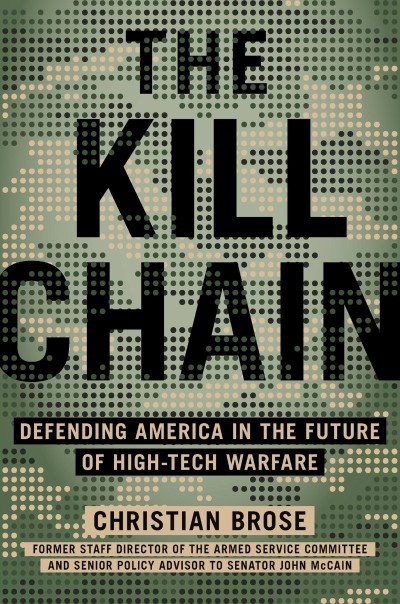 The Kill Chain: Defending America in the Future of High-Tech Warfare - Christian B... 4e36183997de60338e67c39be5038160