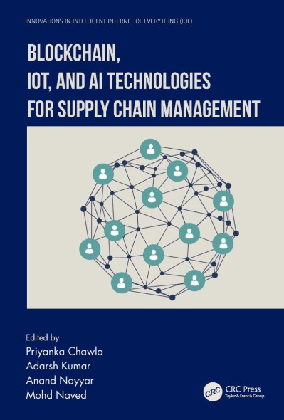 Blockchain, IoT, and AI Technologies for Supply Chain Management - Priyanka Chawla  77bf7bf1b70ac59270934e2533eca460