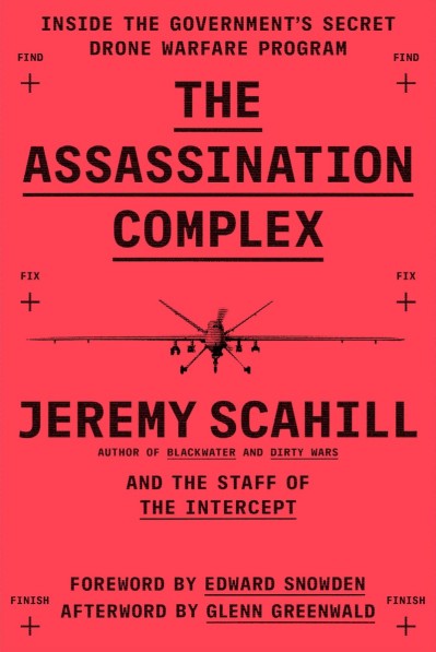 The Assassination Complex: Inside the Government's Secret Drone Warfare Program - ... 0c3a5f67cddc09370d20b24799a3db74