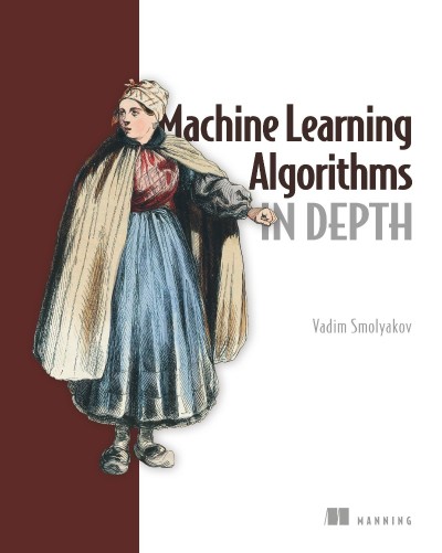 Machine Learning Algorithms in Depth - Vadim Smolyakov