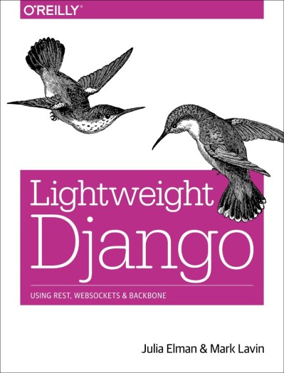 Lightweight Django: Using REST, WebSockets, and Backbone - Julia Elman Be5c36d3974014cc3c2b85774dabcf93