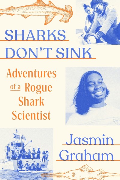 Sharks Don't Sink: Adventures of a Rogue Shark Scientist - Jasmin Graham 7d039f7c943dcc111383d5f531dc0a95