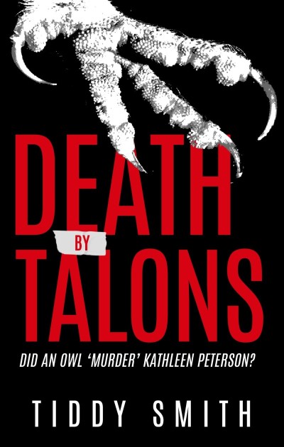 Death by Talons: Did An Owl 'Murder' Kathleen Peterson? - Tiddy Smith 8be1b9e25a53939ce301882409219aac