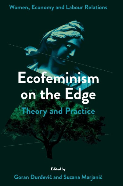 Ecofeminism on the Edge: Theory and Practice - Goran Durdevic