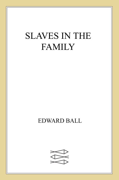 Slaves in the Family - Edward Ball