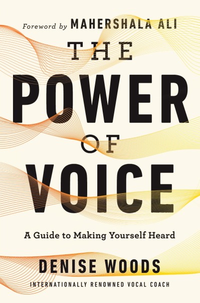 The Power of Voice: A Guide to Making Yourself Heard - Denise Woods 7a475201600209ba066c5b4f70bbd9d3