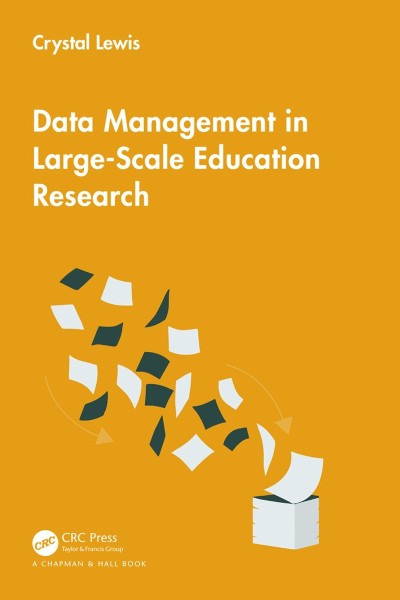 Data Management in Large-Scale Education Research - Crystal Lewis 31e33fbf849deb9f234861fe9b51c2de