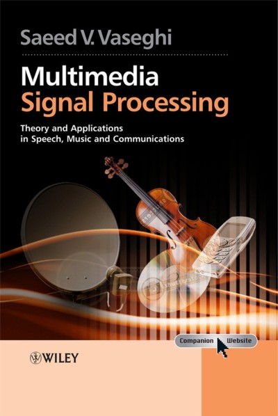 Multimedia Signal Processing: Theory and Applications in Speech, Music and Communications / Edition 1 - Saeed V. Vaseghi