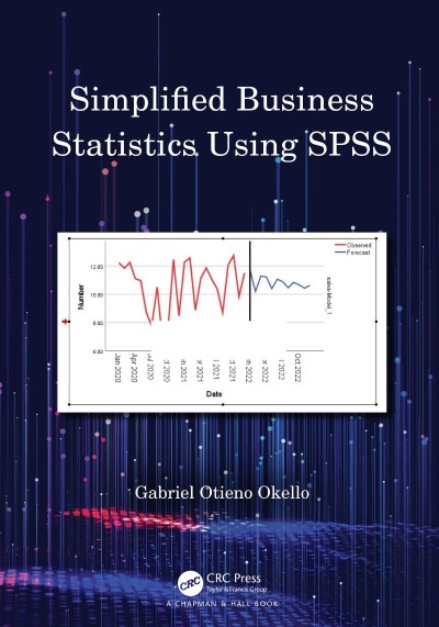 Simplified Business Statistics Using SPSS - Gabriel Otieno Okello 99d1a53ebdb8cfb0c495957b01208cfd