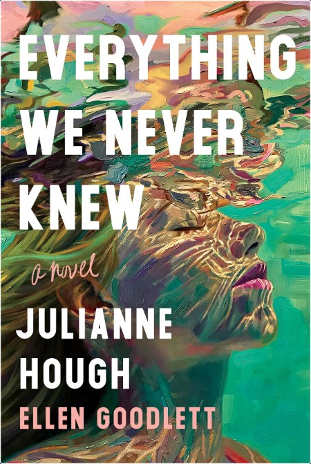 Everything We Never Knew by Ellen Goodlett